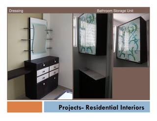 Dressing

Bathroom Storage Unit

Projects- Residential Interiors

 