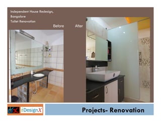 Independent House Redesign,
Bangalore
Toilet Renovation
Before

After

Projects- Renovation

 