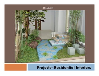 Courtyard

Projects- Residential Interiors

 
