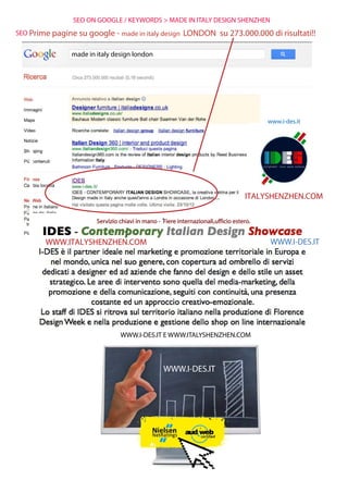 Prime pagine su google - made in italy design LONDON su 273.000.000 di risultati!!
.
www.i-des.it
WWW.I-DES.IT
WWW.I-DES.IT
ITALYSHENZHEN.COM
Servizio chiavi in mano - Fiere internazionali,ufficio estero.
SEO
SEO ON GOOGLE / KEYWORDS > MADE IN ITALY DESIGN SHENZHEN
NUMBER ONE
WWW.I-DES.IT E WWW.ITALYSHENZHEN.COM
WWW.ITALYSHENZHEN.COM
made in italy design londonITALIAN DESIGN LONDON
ITALIAN DESIGN LONDON
 