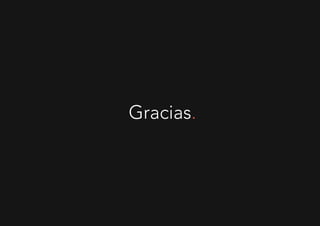 Gracias.
 