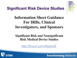 http://tinyurl.com/48ywrw8
25
Significant Risk Device Studies
 