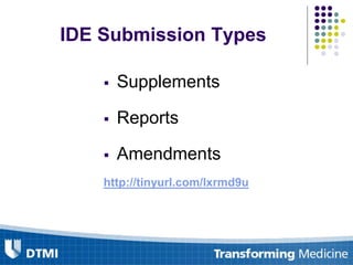 IDE Submission Types
 Supplements
 Reports
 Amendments
http://tinyurl.com/lxrmd9u
 