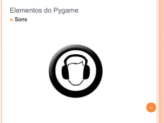 Elementos do PygameSpriteSprites são imagens com animação geralmente usados como personagens, inimigos ou objetos móveis12