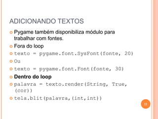 A FUNÇÃO DRAW()O módulo draw, serve para desenhar figuras básicas em superfícies como, círculo, retângulo, etc.