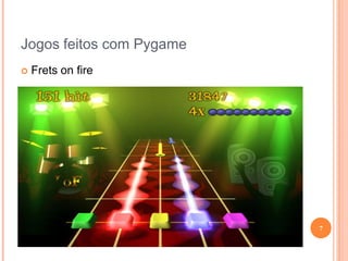 Jogos feitos com PygameFrets on fire7