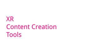 XR
Content Creation
Tools
 
