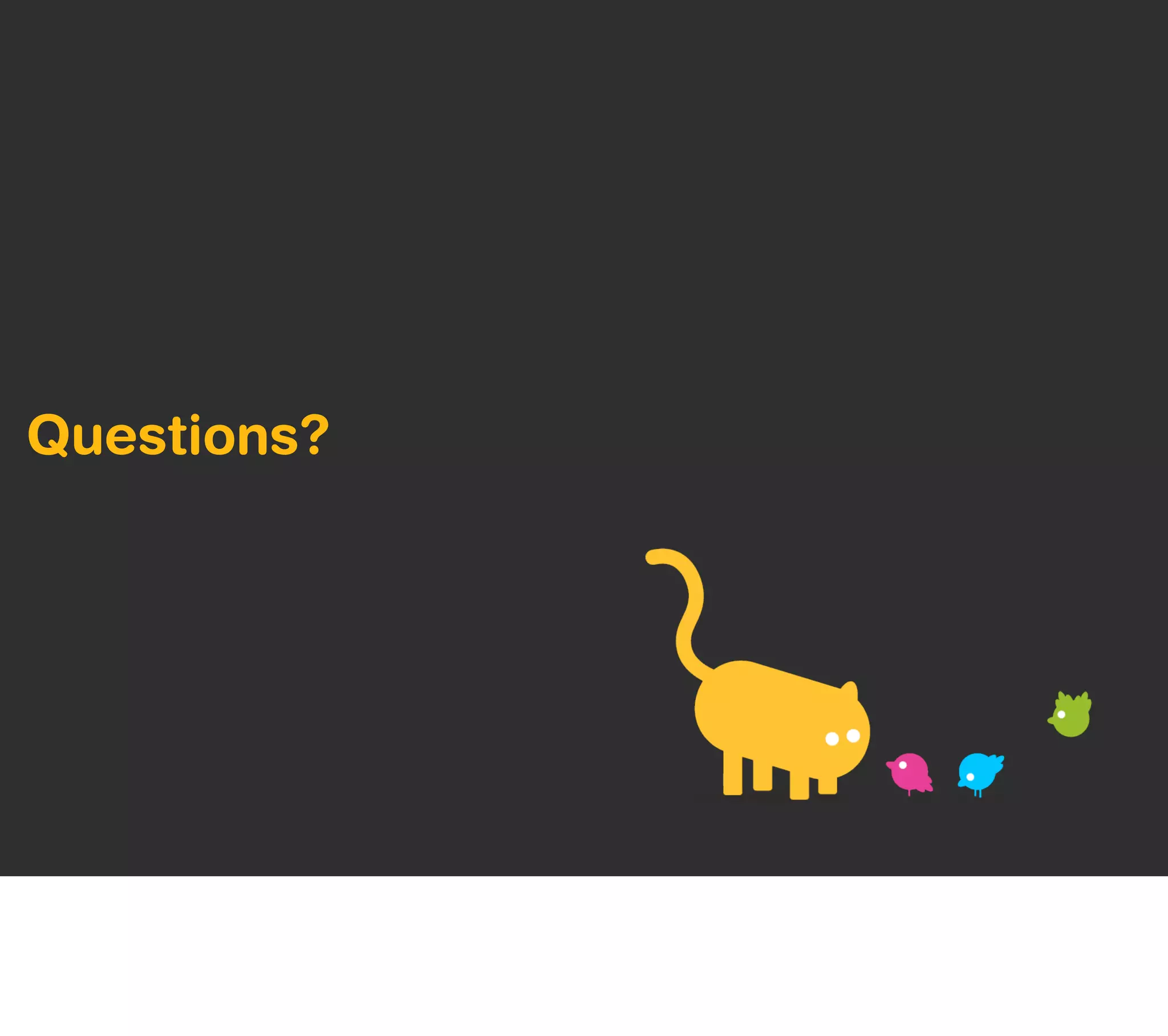Questions?
 