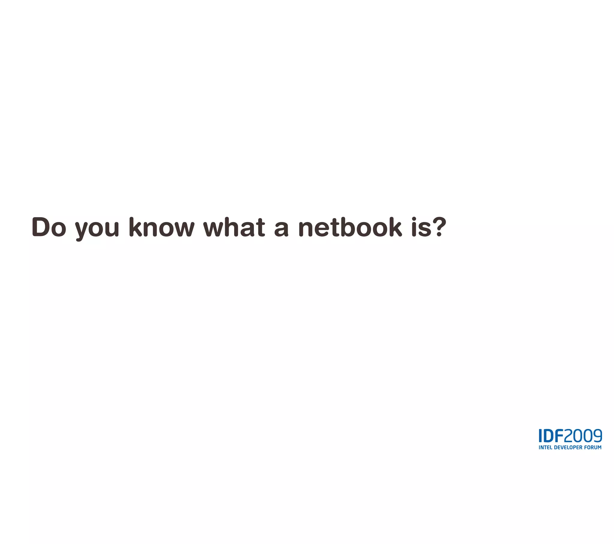 Do you know what a netbook is?
 