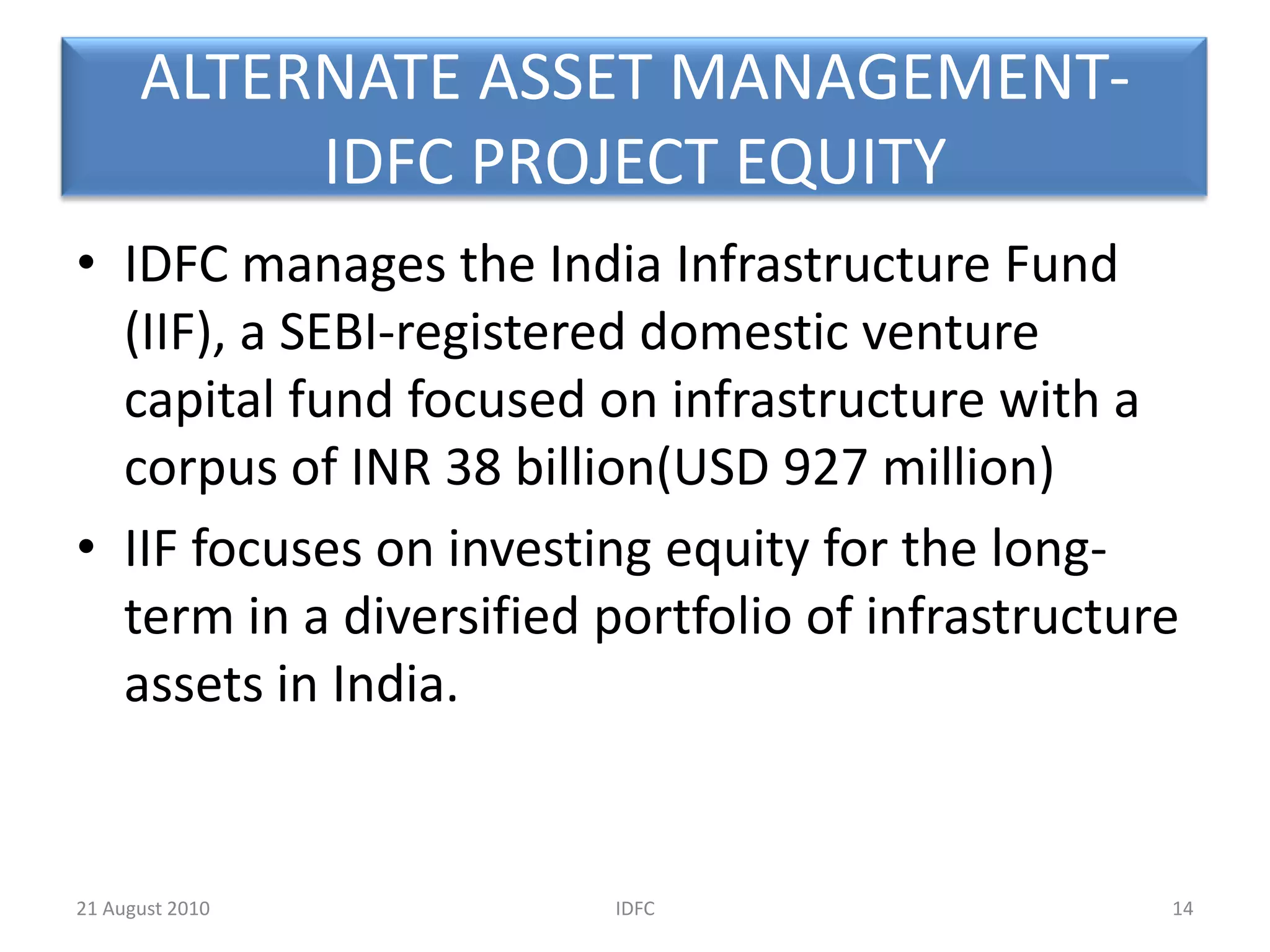 CORPORATE INVESTMENT BANKING- PROJECT FINANCEObjective : Providing and promoting private financing of Indian infrastructureProducts under Project Finance:Senior Debt Financing