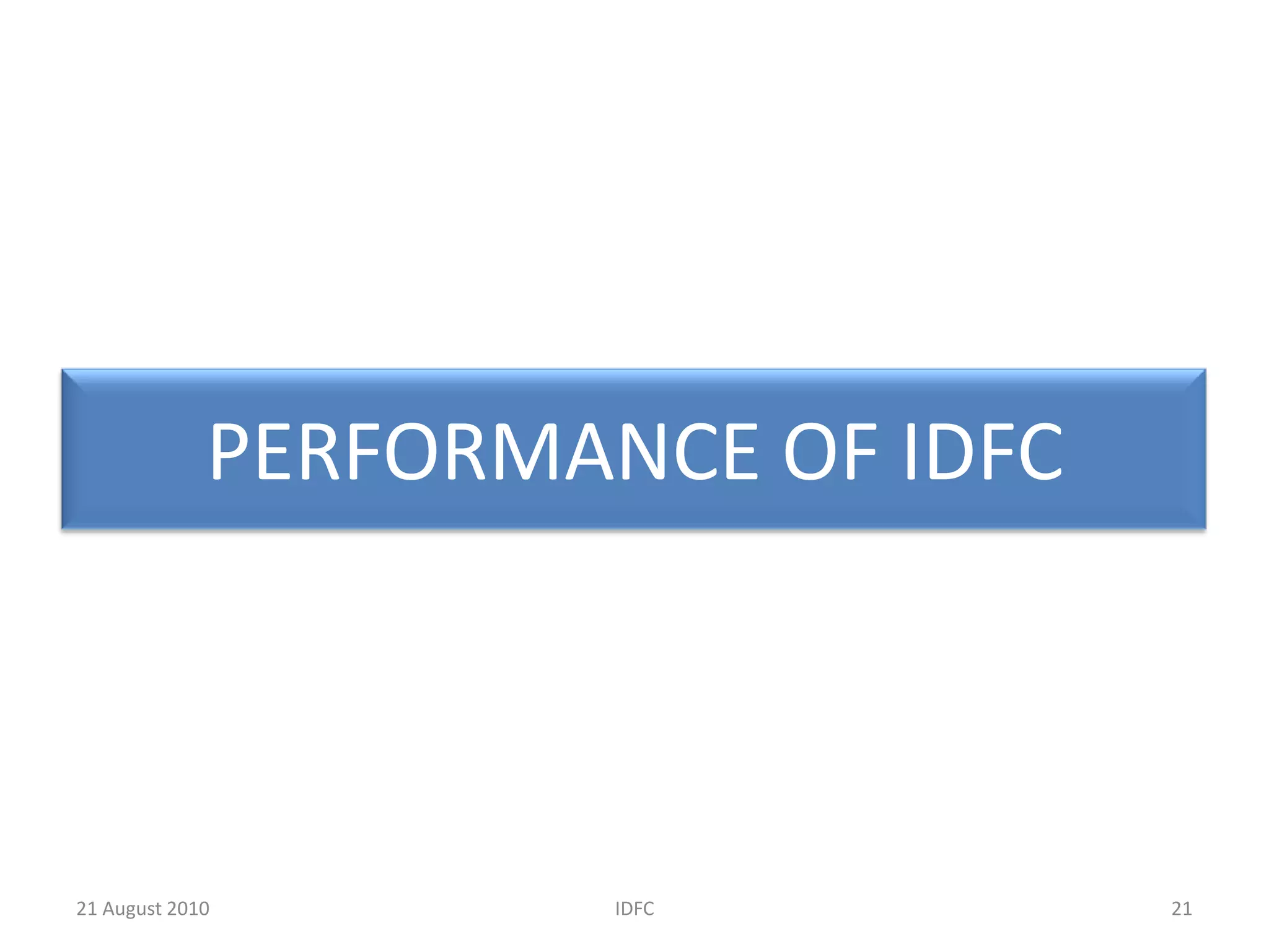 ALTERNATE ASSET MANAGEMENT-IDFC PROJECT EQUITYIDFC manages the India Infrastructure Fund (IIF), a SEBI-registered domestic venture capital fund focused on infrastructure with a corpus of INR 38 billion(USD 927 million)IIF focuses on investing equity for the long-term in a diversified portfolio of infrastructure assets in India.14IDFC20 August 2010