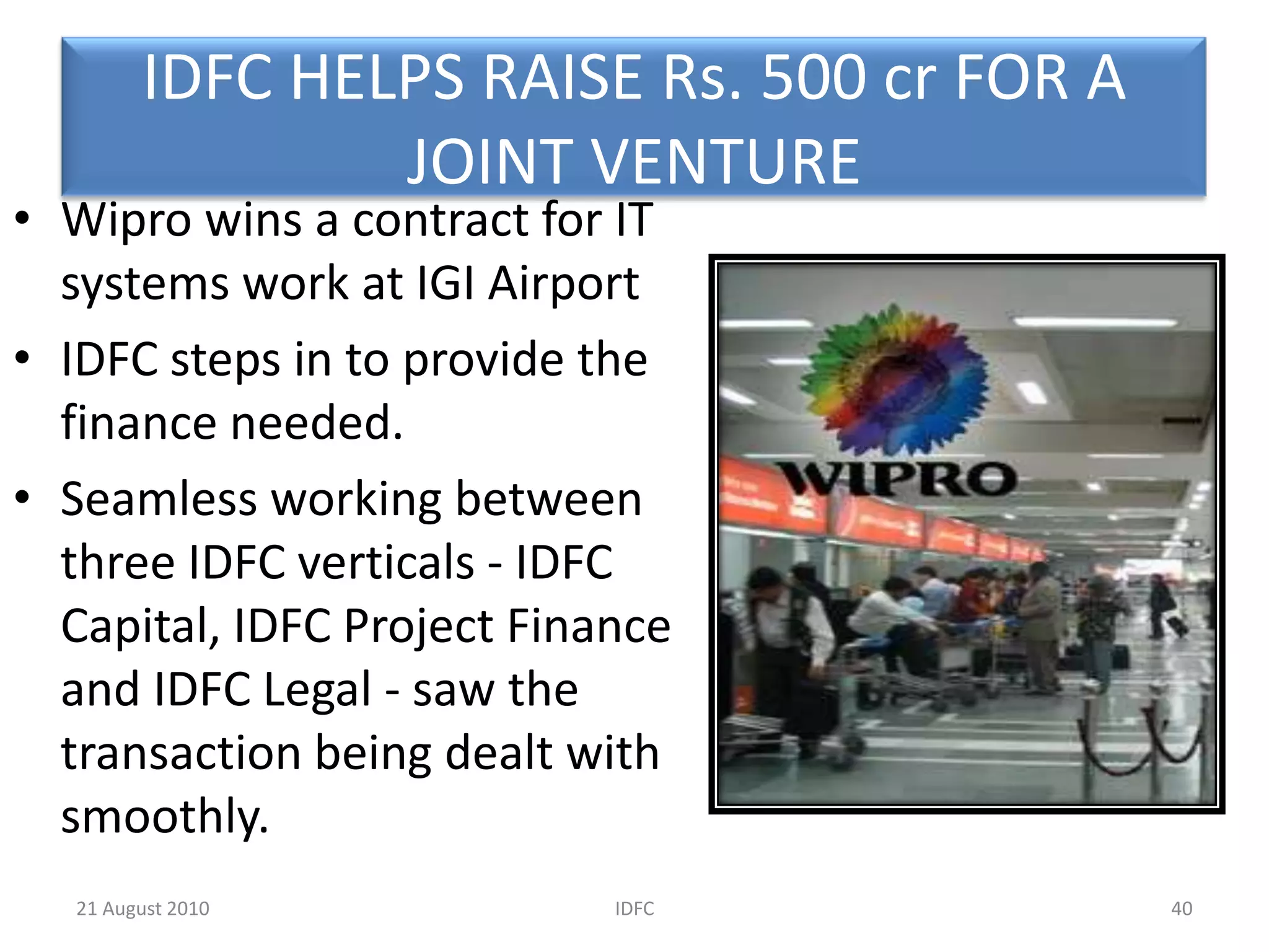FINANCIAL PERFORMANCE OFIDFC The Net worth of the company has grown from Rs. 2544 cr to Rs. 6823 cr in the last five years The Total Assets of the company have also grown by almost 2.8 times in the last 5 years25IDFC20 August 2010