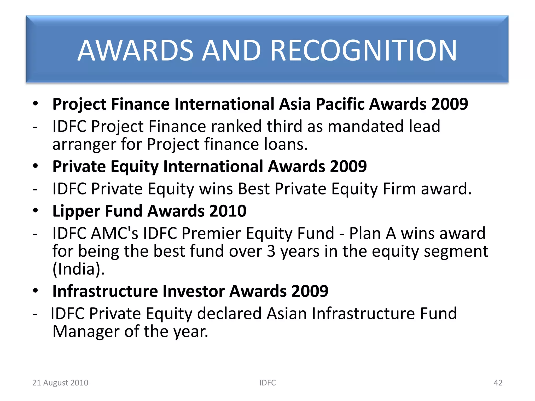 PERFORMANCE OF IDFCOver the last five years, the size of balance sheet has increased 132%It increased by 12.6% in FY 2010 compared to FY 200927IDFC20 August 2010