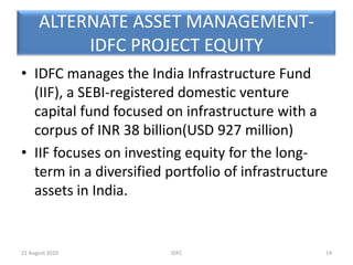 CORPORATE INVESTMENT BANKING- PROJECT FINANCEObjective : Providing and promoting private financing of Indian infrastructureProducts under Project Finance:Senior Debt Financing