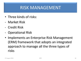 IDFC INVESTMENT BANKINGCategory-1 Merchant BankPrivate placements of equity and debt, public offerings and project advisory to mergers and acquisitions. 11IDFC20 August 2010