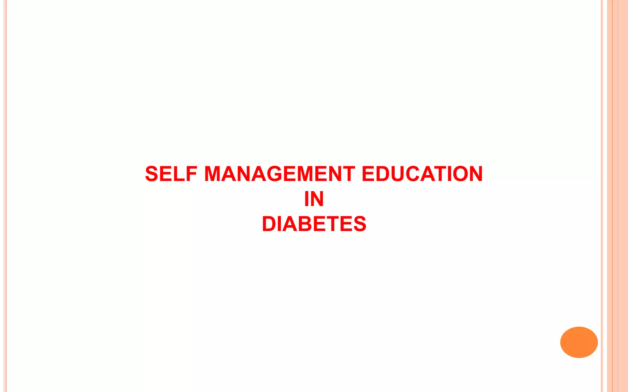 SELF MANAGEMENT EDUCATION
IN
DIABETES
 
