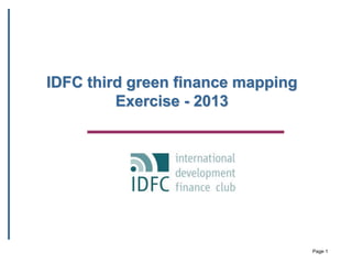 Page 1 
IDFC third green finance mapping 
Exercise - 2013  