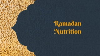 Ramadan
Nutrition
 