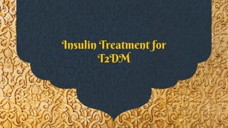 Insulin Treatment for
T2DM
 