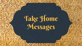 Take Home
Messages
 