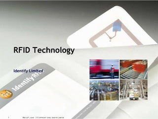 RFID Technology

    Identify Limited




1
 