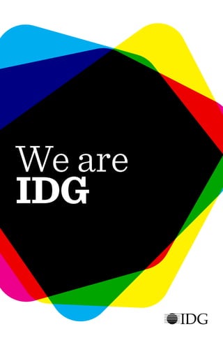 We are
IDG
 
