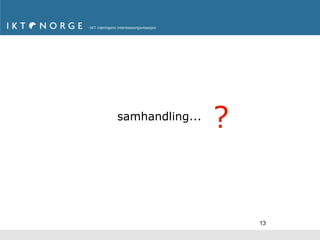 samhandling...
                 ?


                     13
 
