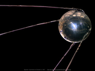 59

Sputnik 1 launched on October 4, 1957   http://en.wikipedia.org/wiki/File:Sputnik_asm.jpg
 