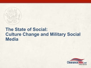 The State of Social:
Culture Change and Military Social
Media
 