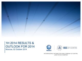IDGC of Cente  presentation (VTB Capital  Russia Calling!) 1-2 Оctober 2014