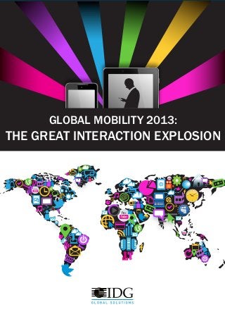GLOBAL MOBILITY 2013:
THE GREAT INTERACTION EXPLOSION
+
+
++
+
+
+
+
+++
++
+
+
++
+
+
+
 