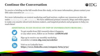 IDG Communications, Inc.
9
Continue the Conversation
To get results from IDG research when it happens,
or any other news, ...