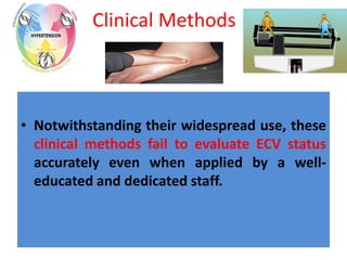 Clinical Methods
• Notwithstanding their widespread use, these
clinical methods fail to evaluate ECV status
accurately even when applied by a well-
educated and dedicated staff.
 