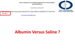 Albumin Versus Saline ?
 