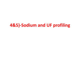 4&5)-Sodium and UF profiling
 