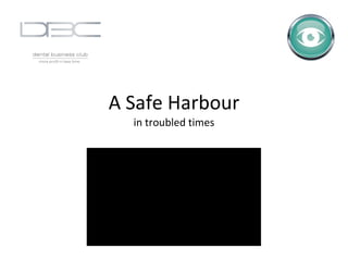 A Safe Harbour in troubled times 