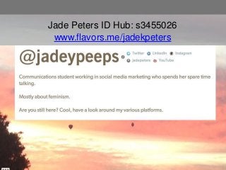 Jade Peters ID Hub: s3455026
www.flavors.me/jadekpeters
 