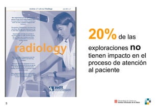 20%  de las exploraciones  no  tienen impacto en el proceso de atención al paciente 