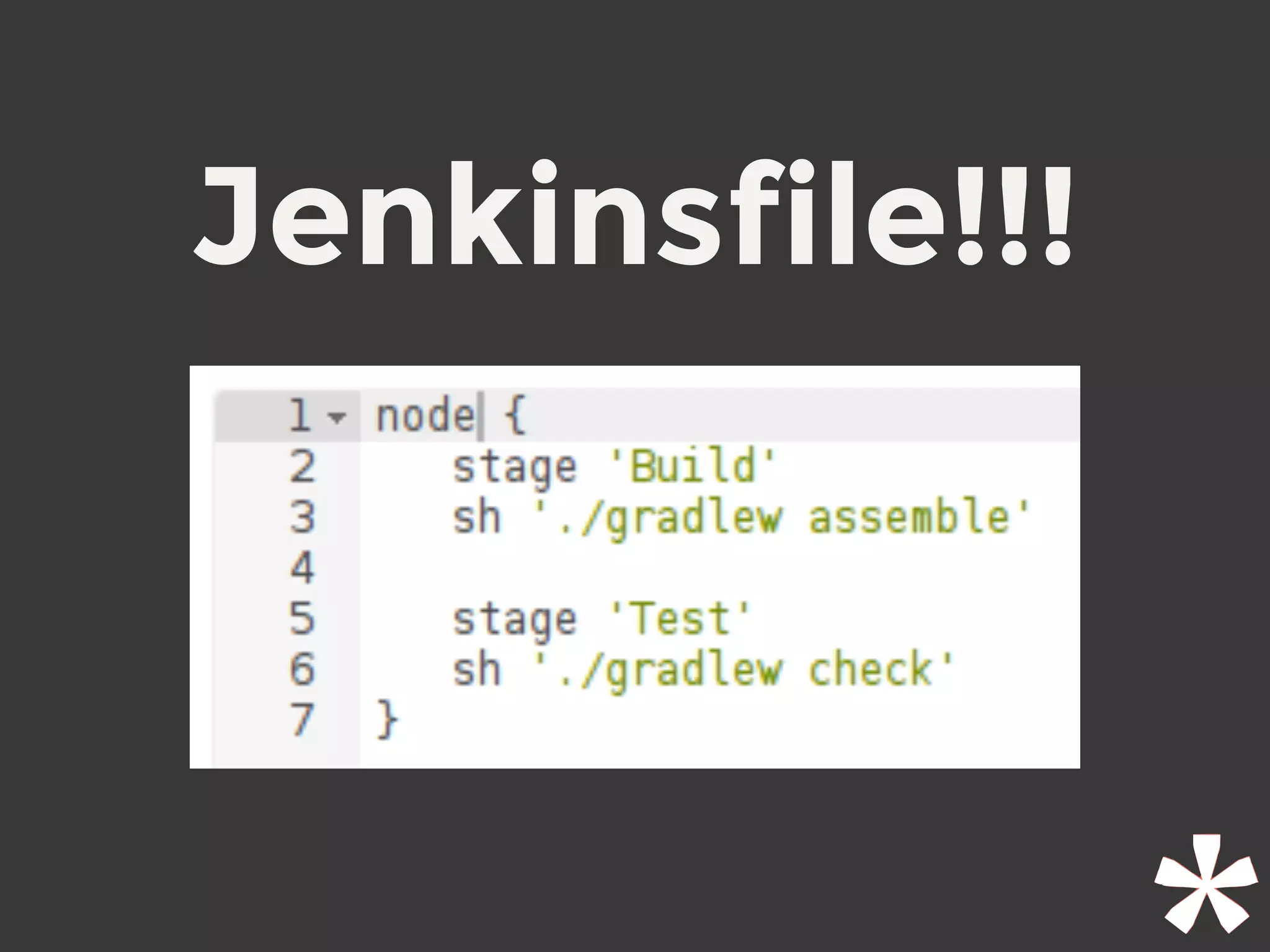 Jenkinsfile!!!
 