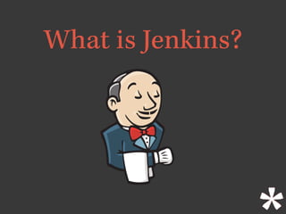 What is Jenkins?
 