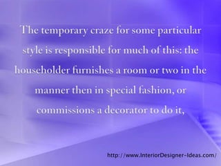 http://www.InteriorDesigner-Ideas.com/
 