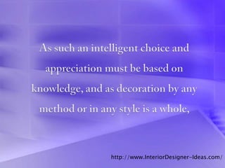 http://www.InteriorDesigner-Ideas.com/
 