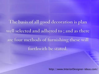 http://www.InteriorDesigner-Ideas.com/
 