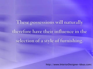 http://www.InteriorDesigner-Ideas.com/
 