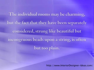 http://www.InteriorDesigner-Ideas.com/
 