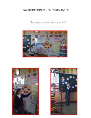 PARTICIPACIÓN DE LOS ESTUDIANTES
“Todos podemos aprender, nadie se queda atrás”
 