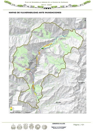 Página | 101
Plan de Desarrollo Urbano de la Ciudad de Huánuco
2019 - 2029
MAPAS DE VULNERABILIDAD ANTE INUNDACIONES
 