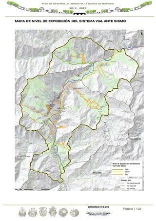 Página | 122
Plan de Desarrollo Urbano de la Ciudad de Huánuco
2019 - 2029
MAPA DE NIVEL DE EXPOSICIÓN DEL SISTEMA VIAL ANTE SISMO
 