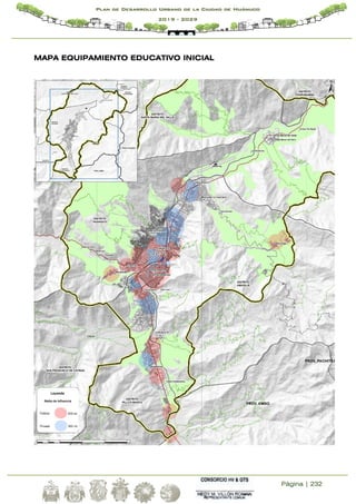 Página | 232
Plan de Desarrollo Urbano de la Ciudad de Huánuco
2019 - 2029
MAPA EQUIPAMIENTO EDUCATIVO INICIAL
 
