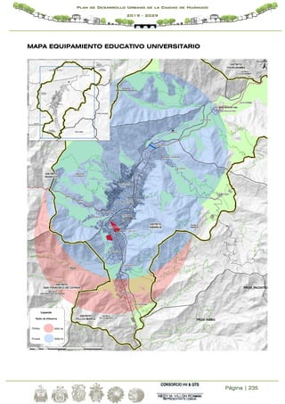 Página | 235
Plan de Desarrollo Urbano de la Ciudad de Huánuco
2019 - 2029
MAPA EQUIPAMIENTO EDUCATIVO UNIVERSITARIO
 
